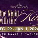 Join Apostle David E Taylor for the event of the year at One Night with the King!