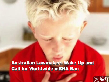 Australian Lawmakers Wake Up and Call for Worldwide mRNA Ban