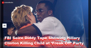 FBI-Seize-Diddy-Tape-Showing-Hillary-Clinton-Killing-Child-at-‘Freak-Off’-Party-–-Utube-Media